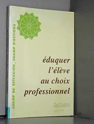 Eduquer L'Eleve Au Choix Professionnel 9782866251970