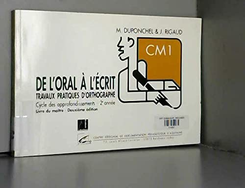 De L'Oral A L'Ecrit. Tp D'Orthographe Cm1 (Cycle Des Approfondissements 2eme Annee). Livre Du Maitre 9782866173333