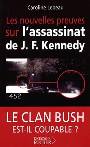 Les nouvelles preuves sur l'assassinat de J. F. Kennedy : Le clan Bush est-il coupable ? 9782268049151