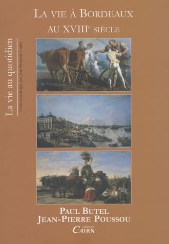 La vie à Bordeaux au XVIIIe siècle 9782350680903