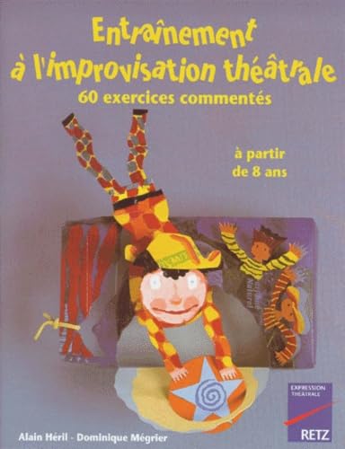 Entrainement A L'Improvisation Theatrale. 60 Exercices Commentes 9782725619958