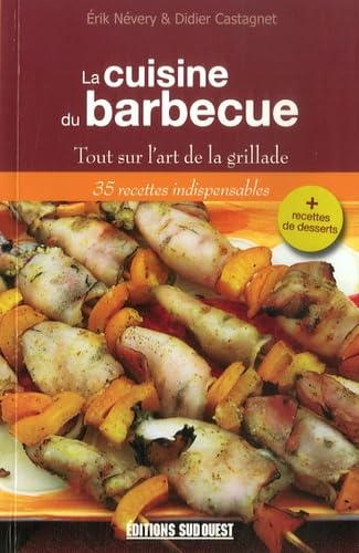 La cuisine du barbecue : Tout sur l'art de la grillade 9782879019376