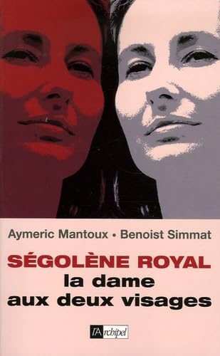 Ségolène Royal: La dame aux deux visages 9782841878666