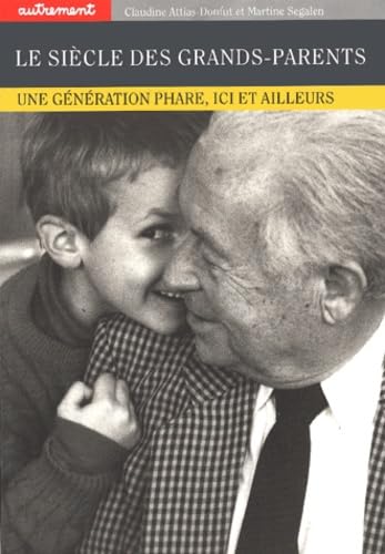 Le Siècle des grands-parents: Une génération phare, ici et ailleurs 9782746701472