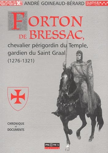 Forton de Bressac: Chevalier périgordin du Temple, gardien du Saint Graal (1276-1321) 9782912347336