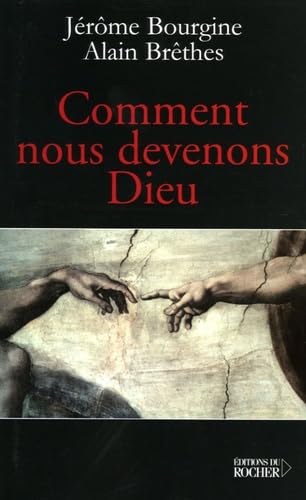 Comment nous devenons Dieu: Libre conversation sur l'extraordinaire aventure de la Conscience 9782268055053