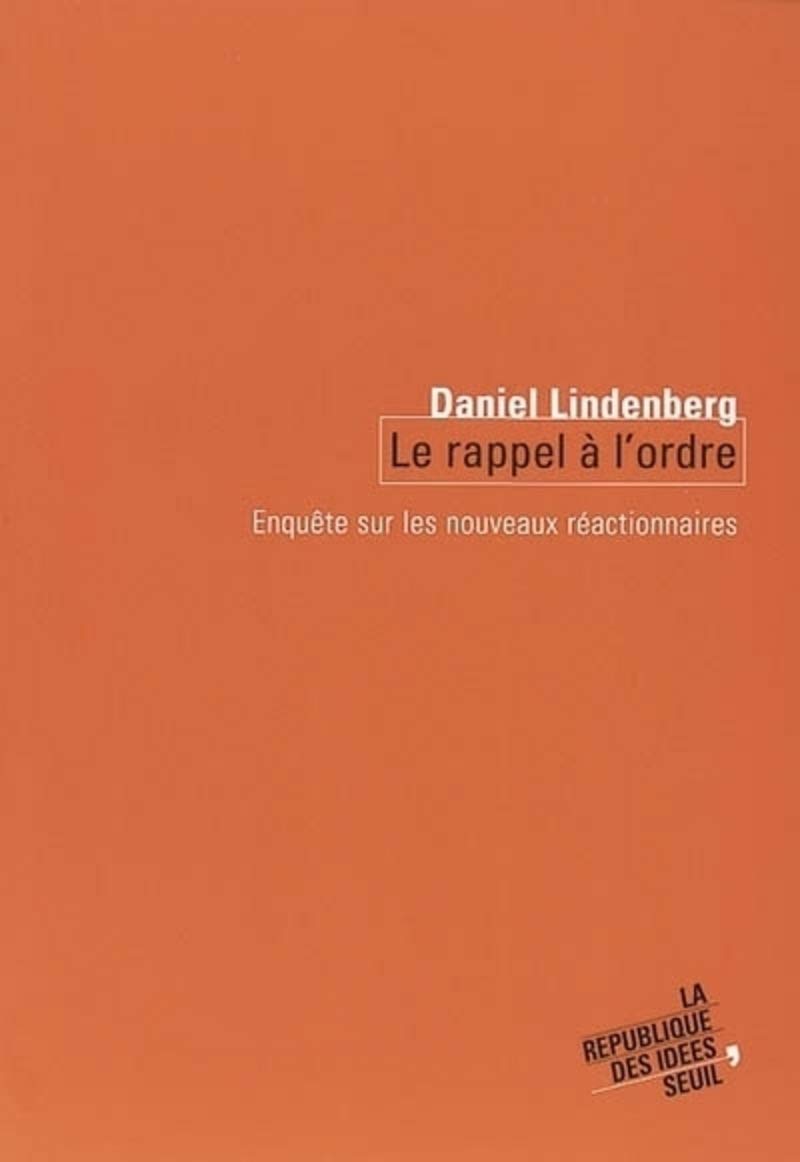 Le Rappel à l'ordre : Enquête sur les nouveaux réactionnaires 9782020558167