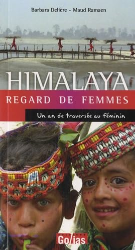 HIMALAYA Regard de femmes : Un an de traversée au féminin 9782354720643