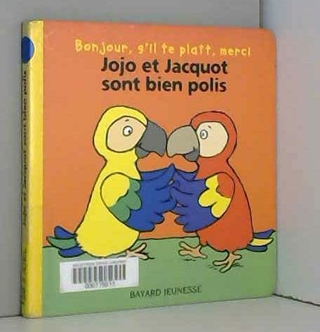 Bonjour, s'il te plaît, merci : Jojo et Jacquot sont bien polis 9782227756052