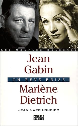 Jean Gabin, Marlène Dietrich : Un rêve brisé 9782735702169