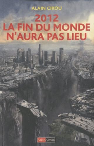 2012 la fin du monde n'aura pas lieu - La prophétie Maya réfutée par la science 9782915134483