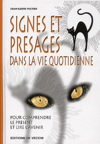 Signes et présages dans la vie quotidienne : Pour comprendre le présent et lire l'avenir 9782732833354