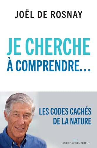 Je cherche à comprendre: Les codes cachés de la nature et de l'univers 9791020903952