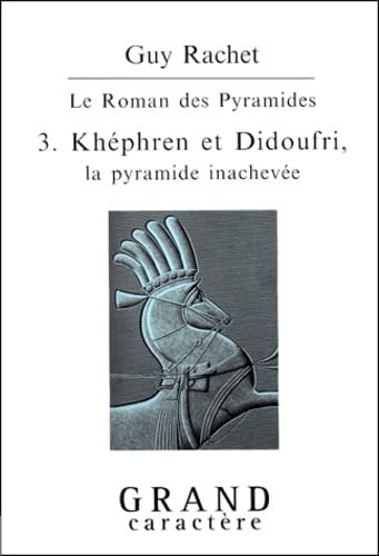 Le roman des pyramides, tome 3 : Khéphren et Didoufri, la pyramide inachevée 9782744404177