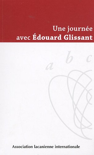 Une journée avec Edouard Glissant: Samedi 23 juin 2007 à Paris 9782876120785