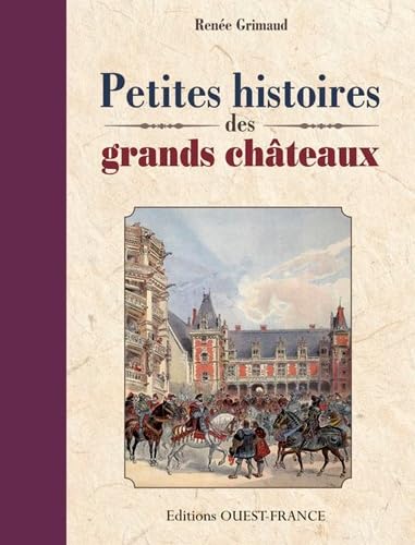 Petites histoires des grands châteaux 9782737359378