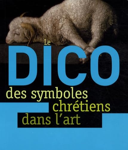 Le dico des symboles chretiens dans l'art 9782747024723