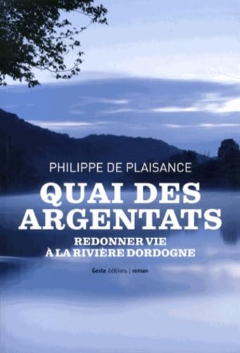 Quai des Argentats: Histoire d'une fillette presque rousse... Redonner vie à la rivière Dordogne 9782367460277