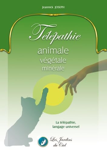 Télépathie animale, végétale, minérale 9782952972741