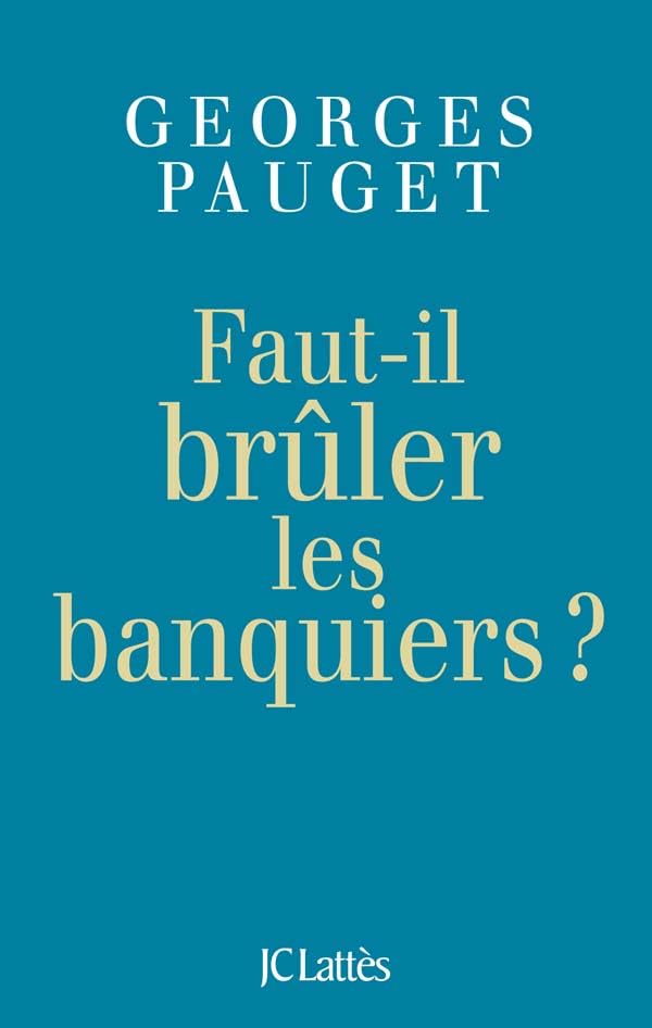 Faut-il brûler les banquiers ? 9782709634359