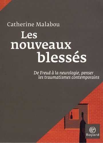 Les nouveaux blessés: De Freud à la neurologie, penser les traumatismes contemporains 9782227474758