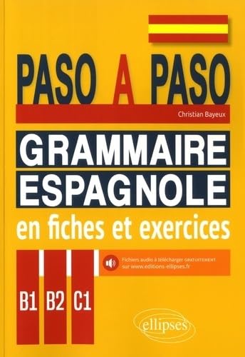 Espagnol B1-B2-C1 Paso a paso: Grammaire espagnole en fiches et exercices. 9782340019546