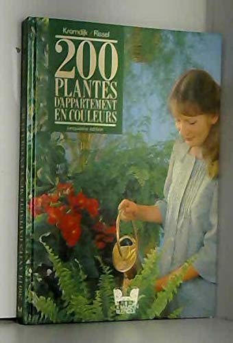 200 Plantes d'appartement en couleurs: Comment les choisir et les soigner 9782706600630