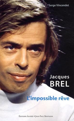 Jacques Brel: L'impossible rêve 9782753803350
