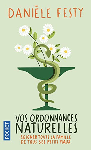 Vos ordonnances naturelles: Soigner toute la famille de tous ses petits maux 9782266309363