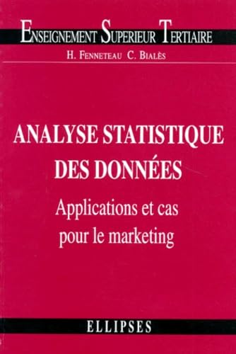 Analyse Statistique Des Donnees. Applications Et Cas Pour Le Marketing 9782729893651