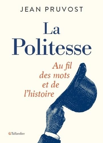 La politesse: Au fil des mots et de l'histoire 9791021050440