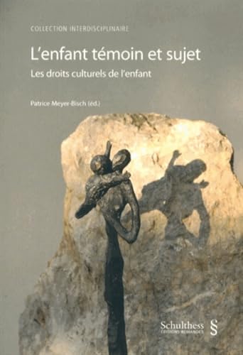 L'ENFANT TÉMOIN ET SUJET: LES DROITS CULTURELS DE L'ENFANT 9783725565214