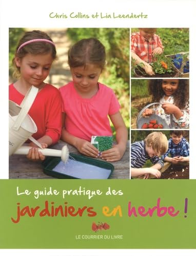 Le guide pratique des jardiniers en herbe 9782702909836