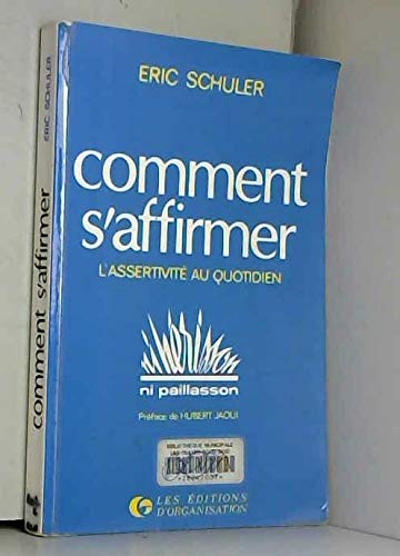Comment s'affirmer : l'assertivité au quotidien, ni hérisson, ni paillasson 9782708114449