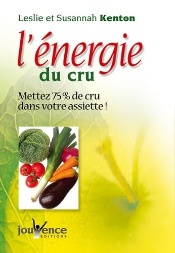 n°70 L'énergie du cru: mettez 75 % de cru dans votre assiette 9782883533219