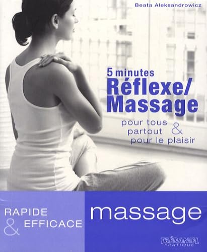 5 minutes Réflexe/Massage: Pour tous, partout et pour le plaisir 9782844459305