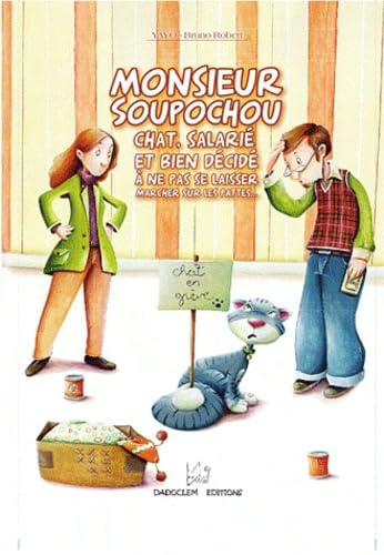 Monsieur Soupochou : Chat salarié et bien décidé à ne pas se laisser marcher sur les pattes 9782916637266