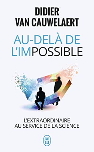 Au-delà de l'impossible: L'extraordinaire au service de la science 9782290147290