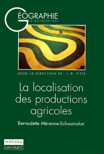 La localisation des productions agricoles: Mutations récentes et méthodes d'analyse 9782091907994