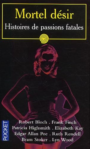 Mortel désir : Histoires de passions fatales 9782266116183