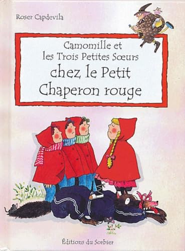 Camomille et les Trois Petites Soeurs : Chez le petit chaperon rouge 9782732037929