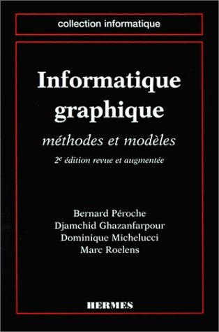 Informatique graphique: Méthodes et modèles 9782866016524