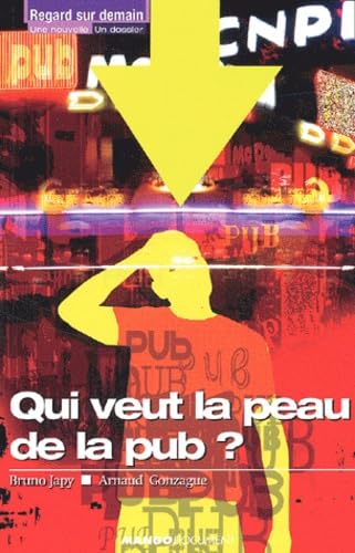 Qui veut la peau de la pub ? 9782914353328