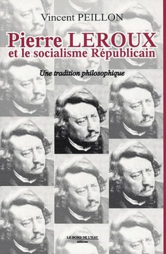 Pierre Leroux et le socialisme républicain : Une tradition philosphique 9782911803789