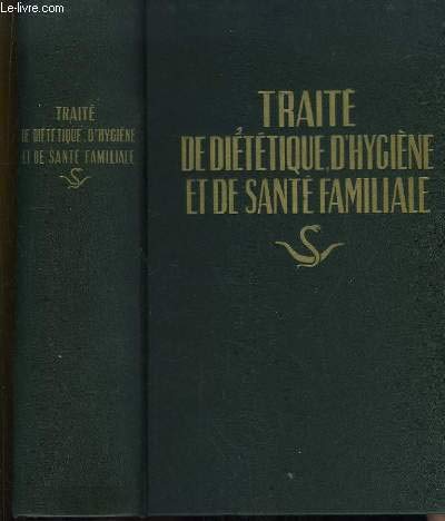 Traité de Diététique, d'Hygiène, et de Santé Familiale. 9782953775907
