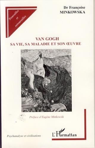 Van Gogh : Sa vie, sa maladie et son oeuvre 9782296030930