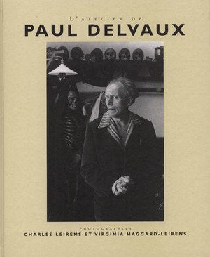 L'atelier de Paul Delvaux. Photographies de Leirens et Haggard-Leirens 