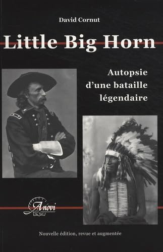 Little Big Horn, autopsie d'une bataille légendaire (édition augmentée) 9782914818285