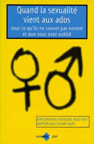 Quand la sexualité vient aux ados: Tout ce qu'ils ne savent pas encore et que vous avez oublié 9782702126899