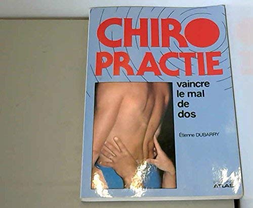 Chiropractie, Vaincre Le Mal De Dos. Edition 1986 9782731205299